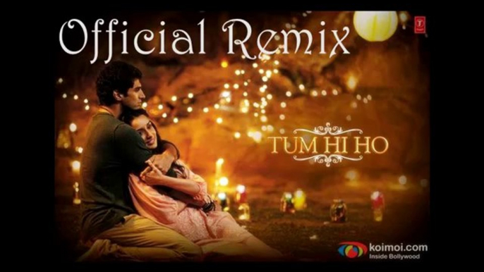 Tum Hi Ho Remix - Aashiqui 2 (Official Remix) - 10Youtube.com