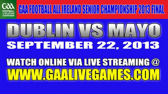 Dublin vs Mayo live Stream, Watch Senior GAA Football Final 09/22/2013
