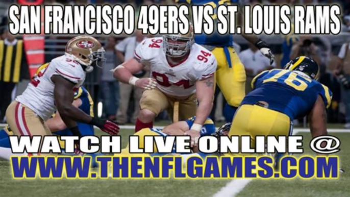 Watch San Francisco 49ers vs St. Louis Rams Live Game Online