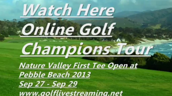 The 2013 Golf Nature Valley Open at Pebble Beach Sep 27 - Sep 29 Live Stream