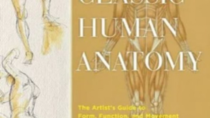 Arts Book Review: Classic Human Anatomy: The Artist's Guide to Form, Function, and Movement by Va...