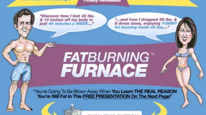 Fat Burning Furnace