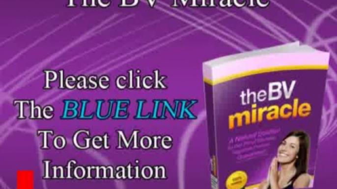 The BV Miracle - Natural Solution to Curing Bacterial Vaginosis