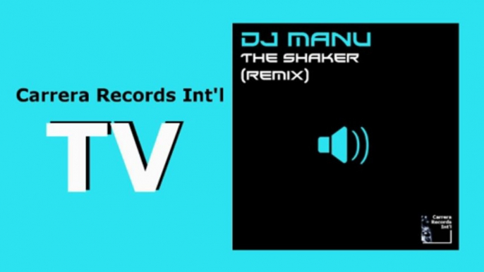 DJ Manu - The Shaker (remix) (HD) Officiel Carrera Records