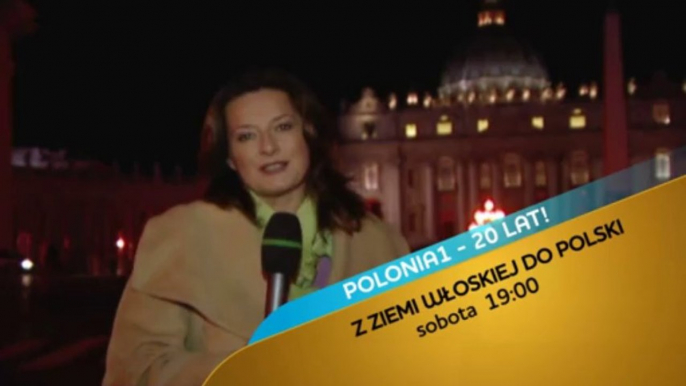 „Z ZIEMI WŁOSKIEJ DO POLSKI”  - film dokumentalny na jubileusz 20-lecia telewizji Polonia1