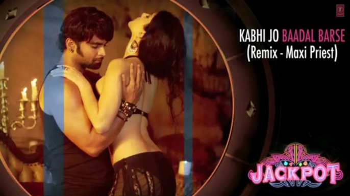 KABHI JO BADAL BARSE REMIX BY MAXI (Audio) _ JACKPOT