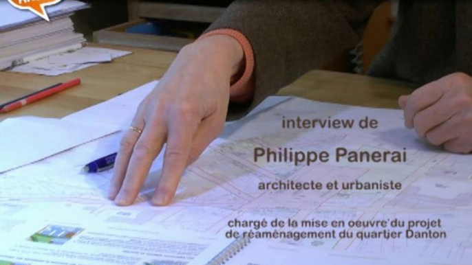 Concertation Centre ancien : interview avec Philippe Panerai, architecte et urbaniste, chargé de la mise en oeuvre du projet de réaménagement du quartier Danton