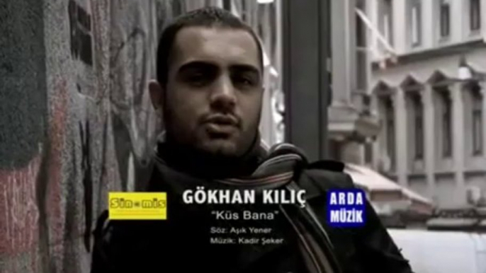 Gökhan Kılıç -YENİ KLİP Küs Bana