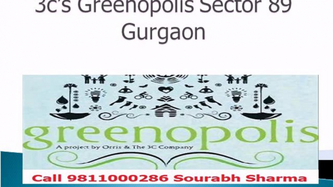 3c's Greenopolis Sector 89 Gurgaon Call 9811000286 Sourabh Sharma