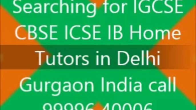 HOME TUTOR TUITION TEACHER FOR IB IGCSE PHYSICS CHEMISTRY MATH IN DELHI GURGAON INDIA BEST HOME TUTORS