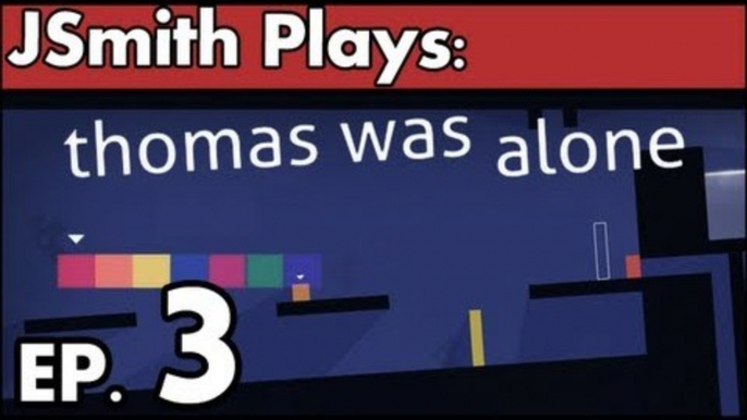 JSmith Plays Thomas Was Alone- Ep. 3 [Miss Me When I'm Gone]