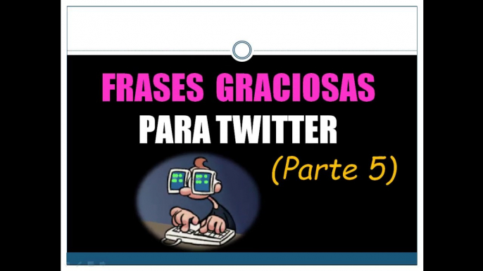 ☆20 FRASES GRACIOSAS PARA TWITTER☆(Parte 5)