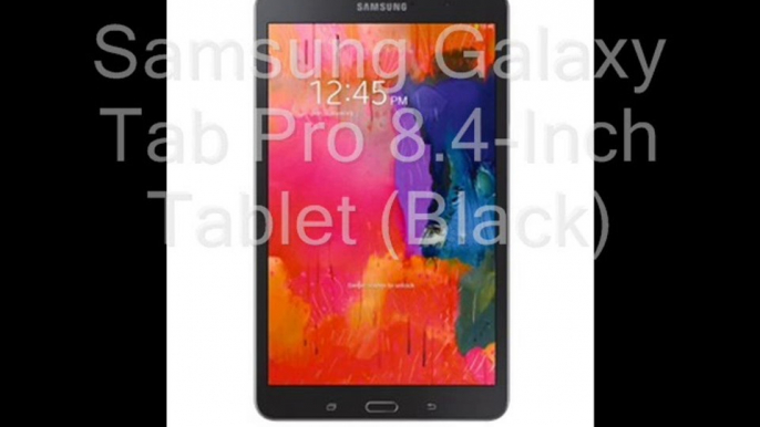 Samsung Galaxy Tab Pro 8.4-Inch Tablet (Black) Under 200 dollars