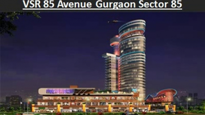 vsr 85 avenue~!~9873687898~!~Retail shops Gurgaon Sec 85