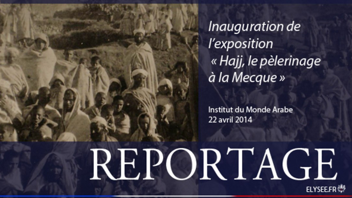 Inauguration de l’exposition "Hajj, le pèlerinage à la Mecque"