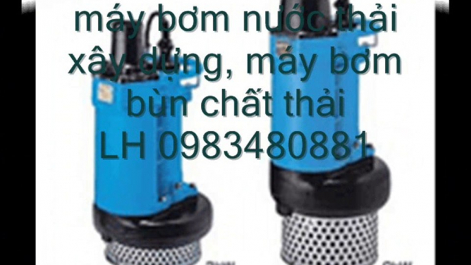 máy bơm nước thải Tsurumi, máy bơm nước thải nhập khẩu, máy bơm nước thải giá rẻ, LH 0983480881