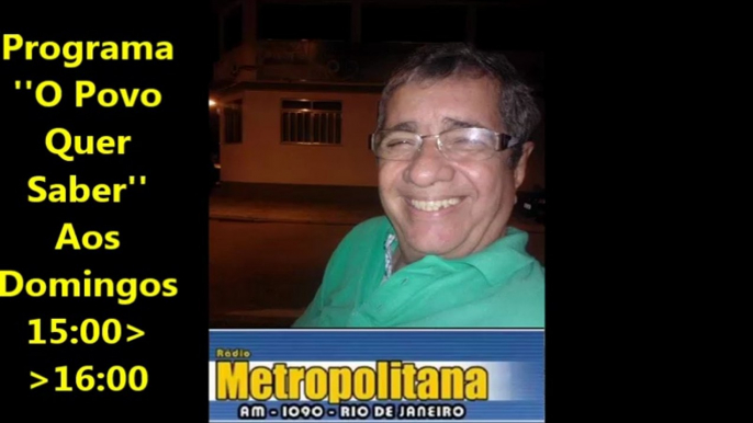 Rádio Metropolitana AM1090 - Programa: ''O Povo Quer Saber'' com Paulo Nobre - 04/05/2014