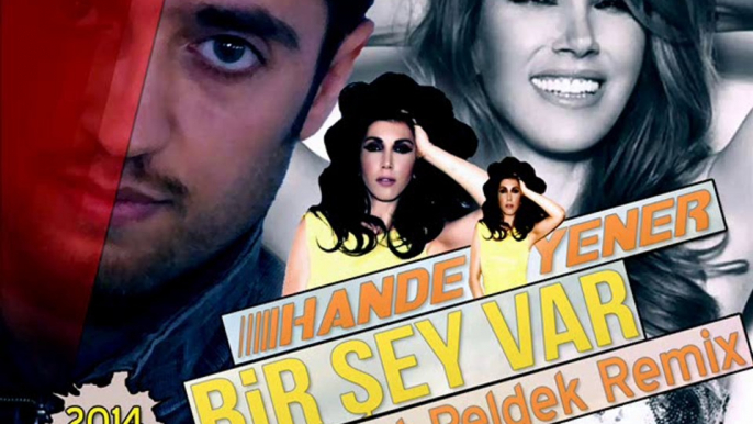 Hande Yener - Bir Sey Var (Fikret Peldek Remix) 2014