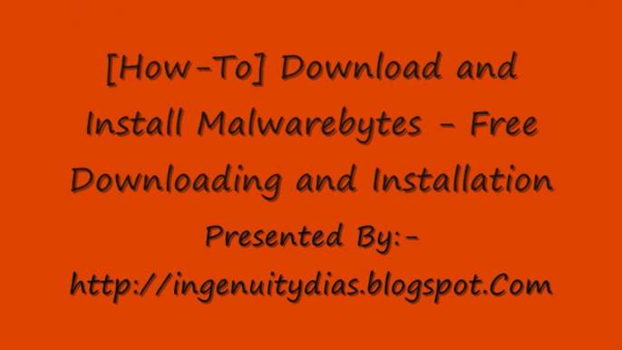 [How-To] Download and Install Malwarebytes - Free Downloading and Installation