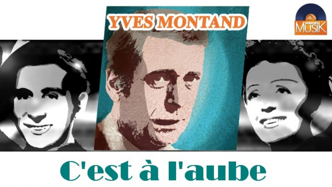 Yves Montand - C'est à l'aube (HD) Officiel Seniors Musik