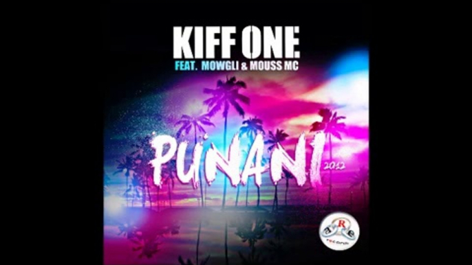 KIFF ONE feat MOWGLI & MOUSS MC-PUNANI 2012 (NEW RADIO EDIT)