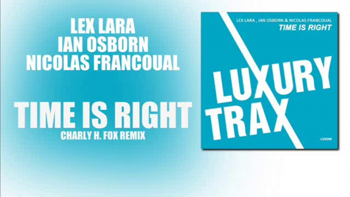 Lex Lara, Ian Osborn & Nicolas Francoual - Time Is Right (Charly H. Fox Remix)