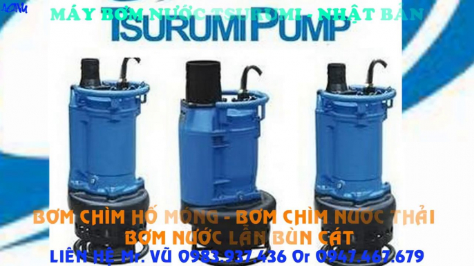 Bán bơm chìm nước thải, bơm nước bùn cát Tsurumi KTZ 67.5///7.5kw///10hp