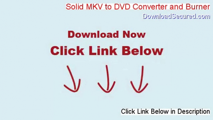 Solid MKV to DVD Converter and Burner Download Free - Free of Risk Download 2014