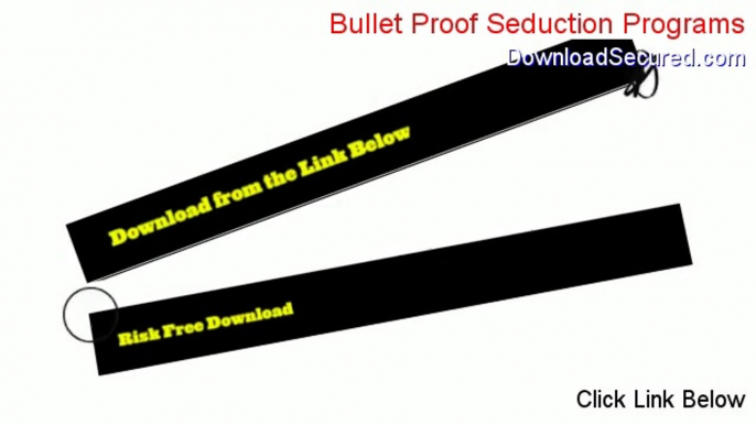 Bullet Proof Seduction Programs Download Free (Download Now)