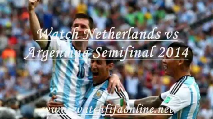 Holland vs Argentina FIFA WC 2014 Semifinal streaming