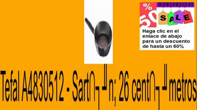 Vender en Tefal A4830512 - Sart�n; 26 cent�metros Opiniones