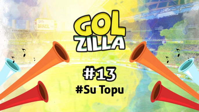 Su Topu - Golzilla #13 (Dünya Kupası Özel)