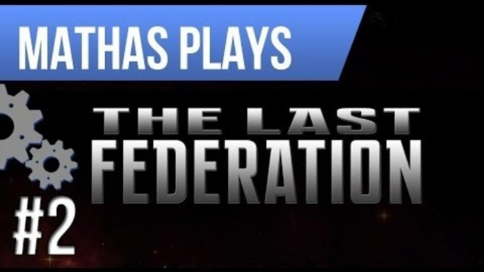 LETS PLAY THE LAST FEDERATION | EPISODE 2