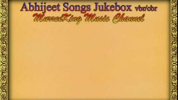 Abhijeet Bhattacharya Songs HQ Jukebox [Click on the song] 03