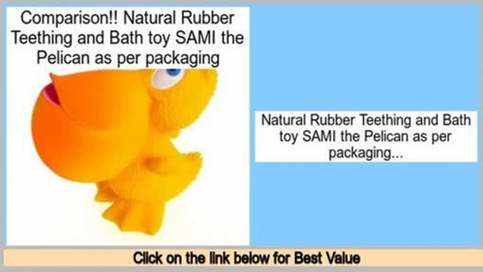 Best Value Natural Rubber Teething and Bath toy SAMI the Pelican as per packaging