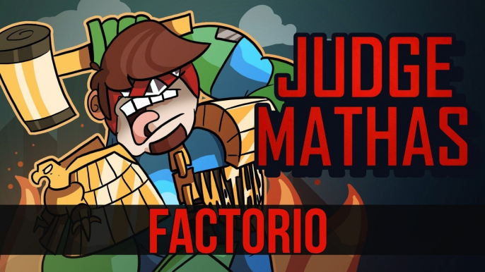 JUDGE MATHAS | FACTORIO | PC