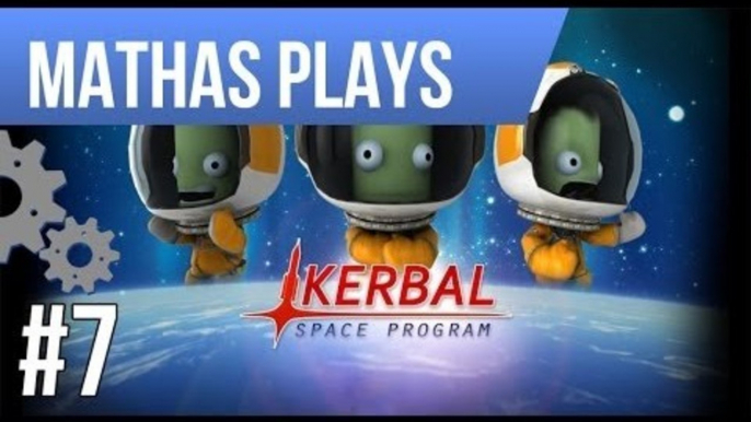 LETS PLAY KERBAL SPACE PROGRAM | EPISODE 7