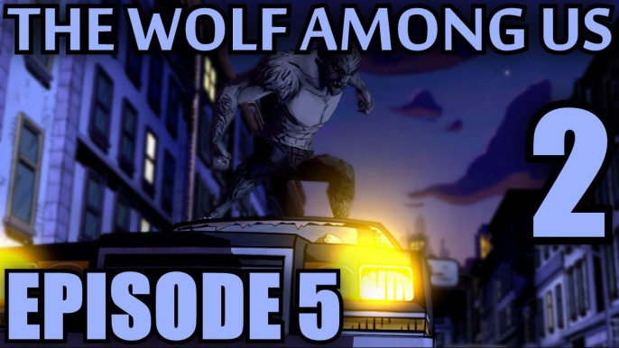 THE WOLF AMONG US: EPISODE 5 [PART 2: THE WOLF UNLEASHED]