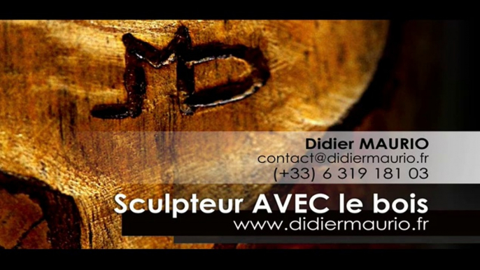 Artisanat & Métiers d'Art _ Didier MAURIO _ www.didiermaurio.fr _ Sculptures sur bois, décoration [ ORMES, 2014 ]