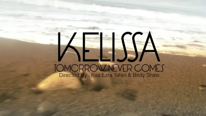 Kelissa - Tomorrow Never Comes