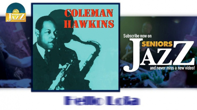 Coleman Hawkins - Hello Lola (HD) Officiel Seniors Jazz