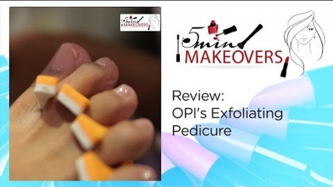 Review || OPI's Exfoliating Pedicure || The Cloakroom