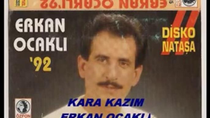 güngör yıldız..ERKAN OCAKLI KARA KAZIM