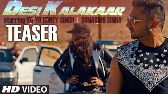 DESI KALAKAAR  Offical video- Yo Yo Honey Singh, Sonakshi Sinha