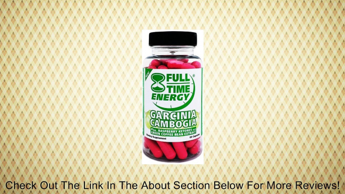 Full-Time Energy Pure Garcinia Cambogia plus Raspberry Ketones and Green Coffee Bean Extract Complete Complex - Lose Weight and Burn Fat With This Extreme Weight Loss Diet Pills Formula - The Best Natural Fat Burners and Weight Loss Supplements That Works