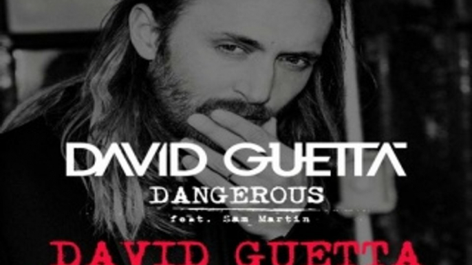 [ DOWNLOAD MP3 ] David Guetta - Dangerous (feat. Sam Martin) (David Guetta Banging Remix)