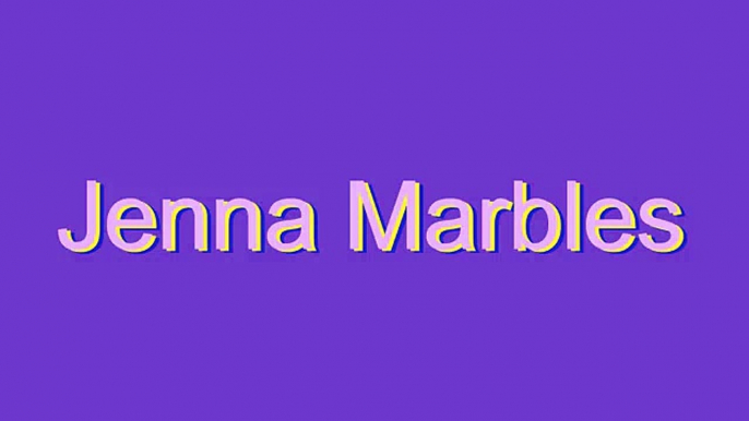 How to Pronounce Jenna Marbles