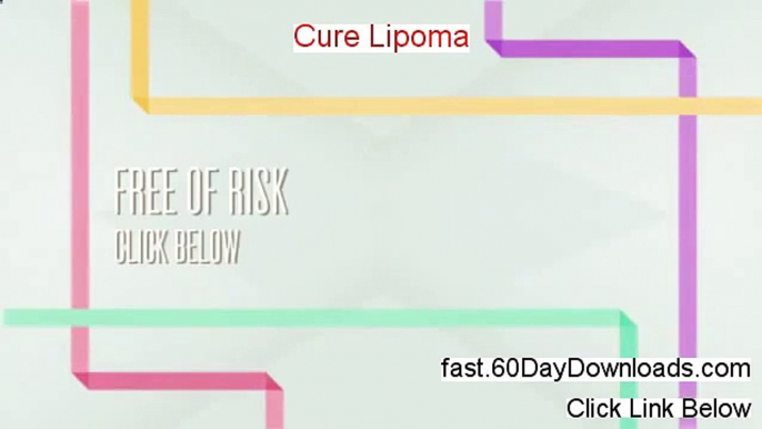 In the event that Cure Lipoma - How To Naturally Cure And Prevent Lipoma  you are interested in