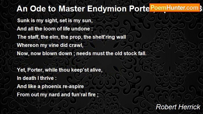 Robert Herrick - An Ode to Master Endymion Porter, Upon His Brother's Death