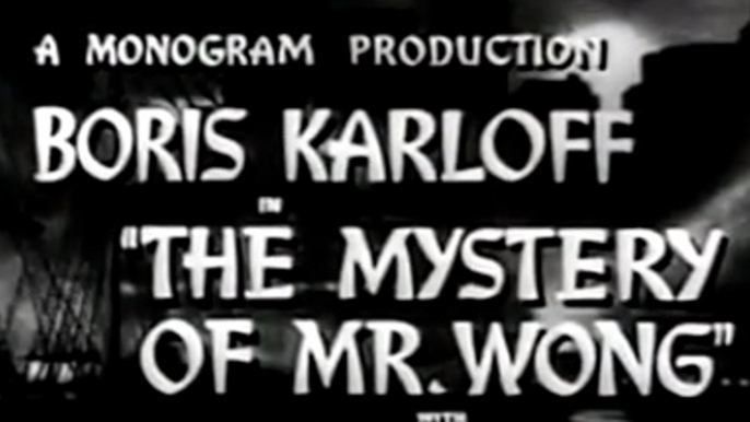 The Mystery of Mr. Wong (1939) Boris Karloff, Grant Withers, Dorothy Tree.  Mystery